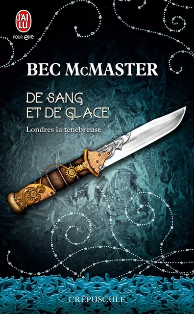 Londres la ténébreuse (Tome 1.5) - De sang et de glace - Bec McMaster - J'ai Lu