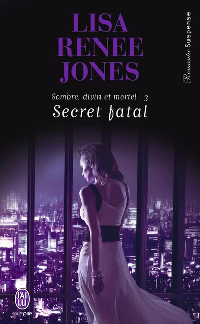 Sombre, divin et mortel (Tome 3) - Secret fatal - Lisa Renee Jones - J'ai Lu