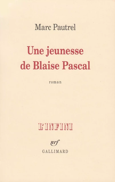 Une jeunesse de Blaise Pascal - Marc Pautrel - Editions Gallimard