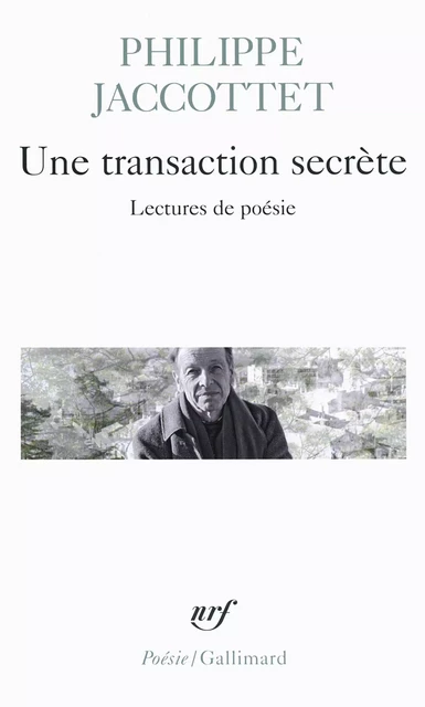 Une transaction secrète. Lectures de poésie - Philippe Jaccottet - Editions Gallimard