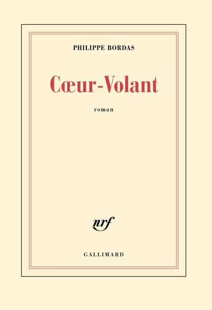 Cœur-Volant - Philippe Bordas - Editions Gallimard