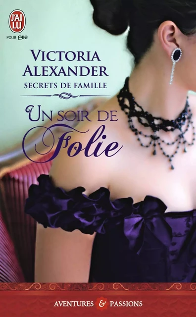 Secrets de famille (Tome 3) - Un soir de folie - Victoria Alexander - J'ai Lu