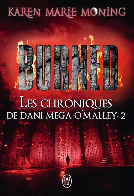 Les chroniques de Dani Mega O’Malley (Tome 2) - Burned - Karen Marie Moning - J'ai Lu