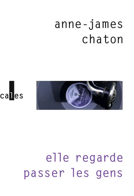 Elle regarde passer les gens - Anne-James Chaton - Editions Gallimard