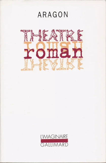 Théâtre/Roman - Louis Aragon - Editions Gallimard