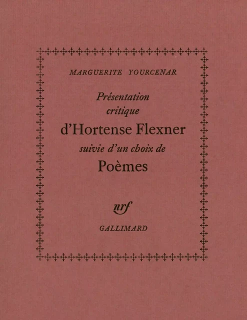 Présentation critique d'Hortense Flexner / Choix de poèmes - Marguerite Yourcenar, Hortense Flexner - Editions Gallimard