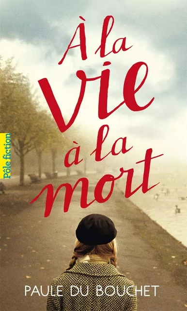 À la vie à la mort - Paule du Bouchet - Gallimard Jeunesse