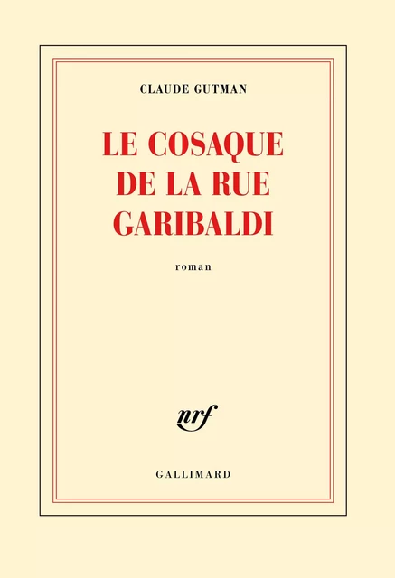 Le cosaque de la rue Garibaldi - Claude Gutman - Editions Gallimard