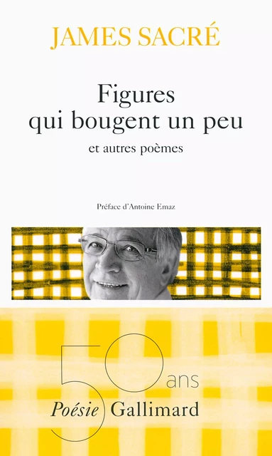 Figures qui bougent un peu et autres poèmes - James Sacré - Editions Gallimard