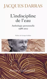 L'indiscipline de l'eau. Anthologie personnelle 1988-2012