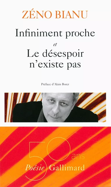 Infiniment proche – Le désespoir n'existe pas - Zéno Bianu - Editions Gallimard