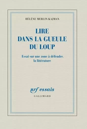 Lire dans la gueule du loup. Essai sur une zone à défendre, la littérature