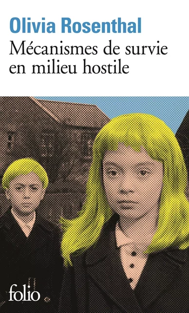 Mécanismes de survie en milieu hostile - Olivia Rosenthal - Editions Gallimard