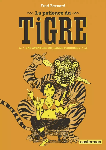 Les aventures de Jeanne Picquigny - La Patience du Tigre - Fred Bernard - Casterman