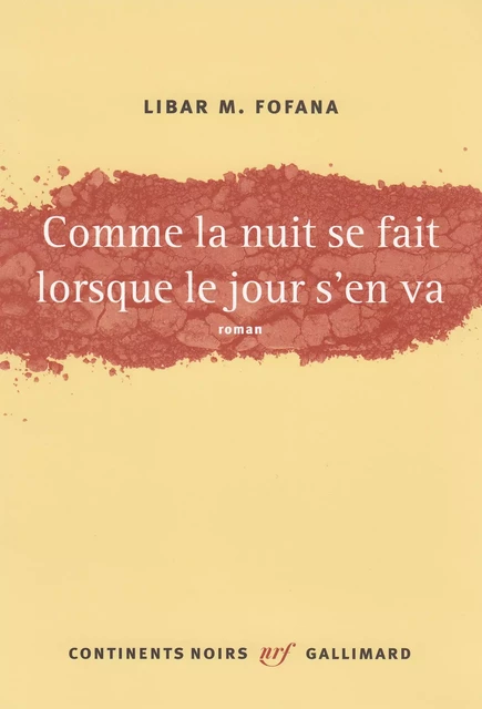 Comme la nuit se fait lorsque le jour s’en va - Libar M. Fofana - Editions Gallimard