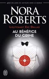 Lieutenant Eve Dallas (Tome 3) - Au bénéfice du crime