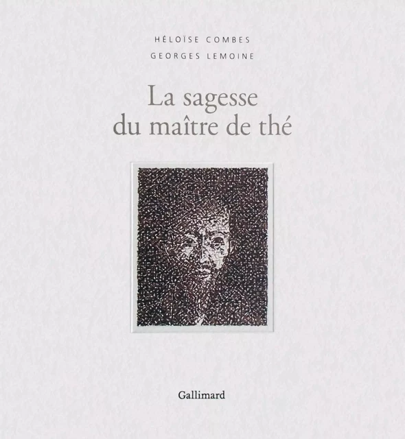 La sagesse du maître de thé - Georges Lemoine, Héloïse Combes - Editions Gallimard