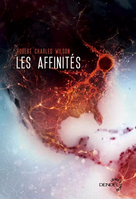 Les Affinités - Robert Charles Wilson - Denoël