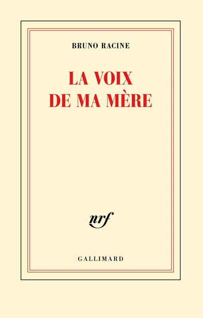 La voix de ma mère - Bruno Racine - Editions Gallimard