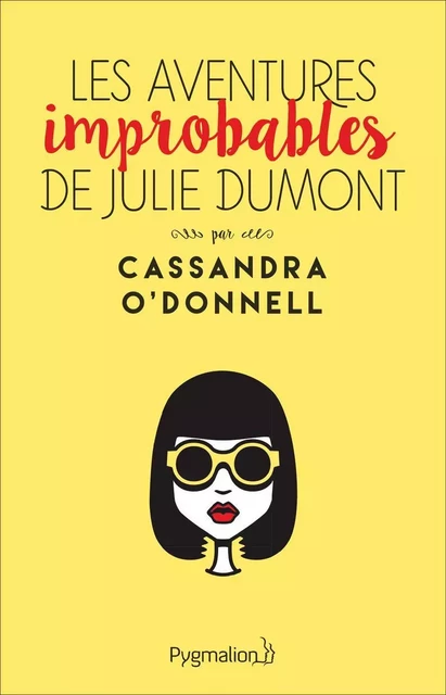 Les aventures improbables de Julie Dumont - Cassandra O'Donnell - Pygmalion