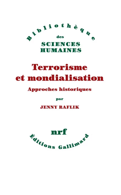 Terrorisme et mondialisation. Approches historiques - Jenny Raflik - Editions Gallimard