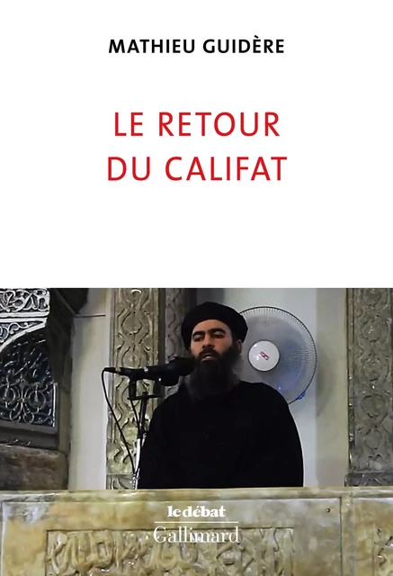 Le retour du califat - Mathieu Guidère - Editions Gallimard