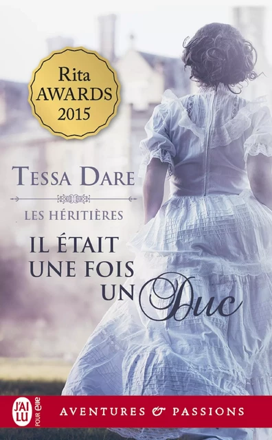 Les héritières (Tome 1) - Il était une fois un duc - Tessa Dare - J'ai Lu