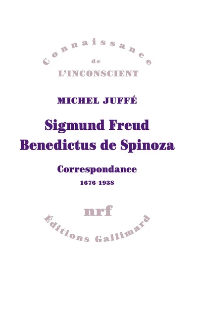 Sigmund Freud – Benedictus de Spinoza. Correspondance 1676-1938 - Michel Juffé - Editions Gallimard