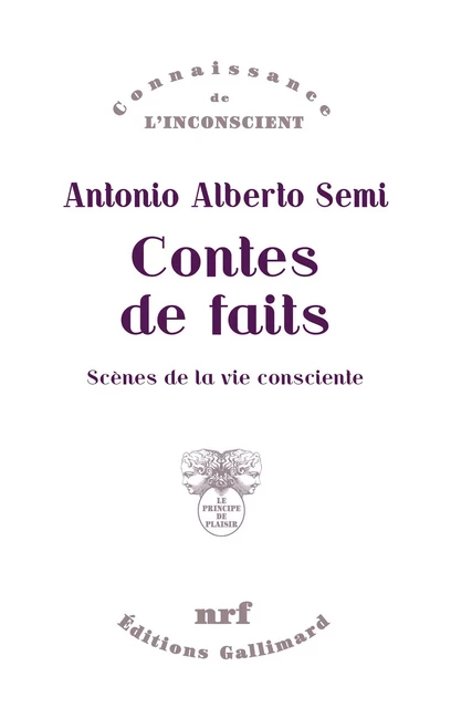 Contes de faits. Scènes de la vie consciente - Antonio Alberto Semi - Editions Gallimard