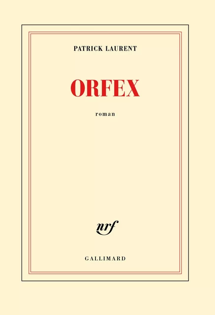 Orfex - Patrick Laurent - Editions Gallimard