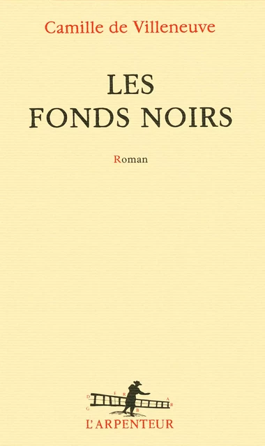 Les fonds noirs - Camille de Villeneuve - Editions Gallimard