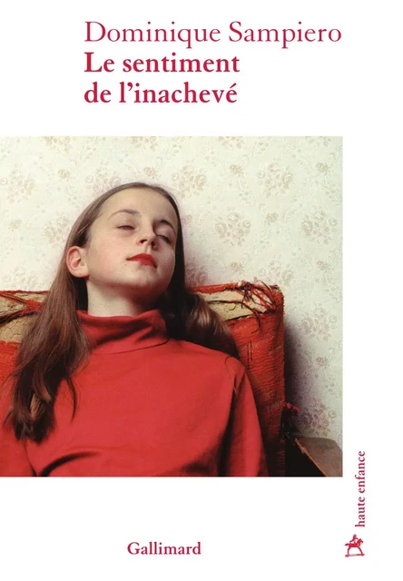 Le sentiment de l'inachevé - Dominique Sampiero - Editions Gallimard