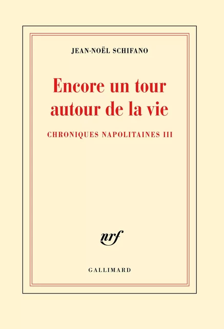 Encore un tour autour de la vie - Jean-Noël Schifano - Editions Gallimard