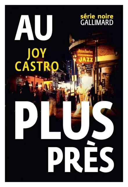 Au plus près - Joy Castro - Editions Gallimard