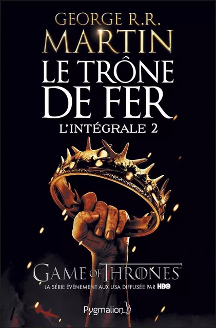 Le Trône de Fer - L'Intégrale 2 (Tomes 3 à 5) - George R.R. Martin - Pygmalion