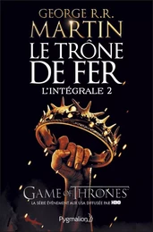 Le Trône de Fer - L'Intégrale 2 (Tomes 3 à 5)