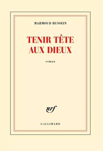 Tenir tête aux dieux - Mahmoud Hussein - Editions Gallimard