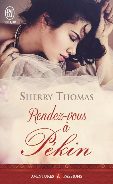 Rendez-Vous à Pékin - Sherry Thomas - J'ai Lu