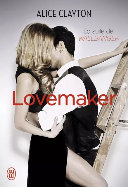 Lovemaker - Alice Clayton - J'ai Lu