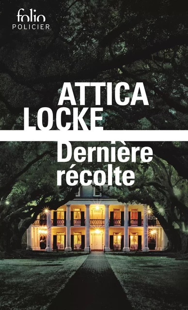 Dernière récolte - Attica Locke - Editions Gallimard