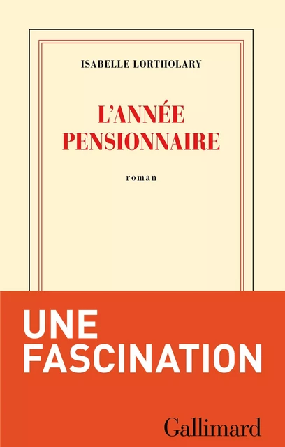 L'année pensionnaire - Isabelle Lortholary - Editions Gallimard