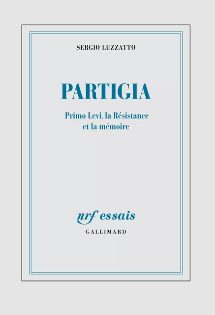 Partigia. Primo Levi, la Résistance et la mémoire - Sergio Luzzatto - Editions Gallimard