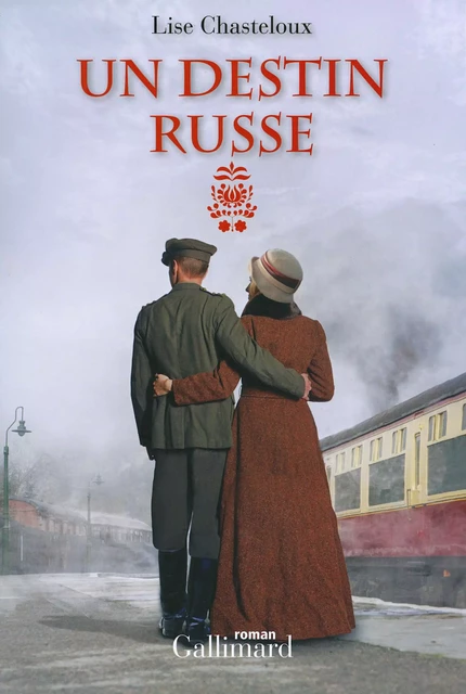 Un destin russe - Lise Chasteloux - Editions Gallimard