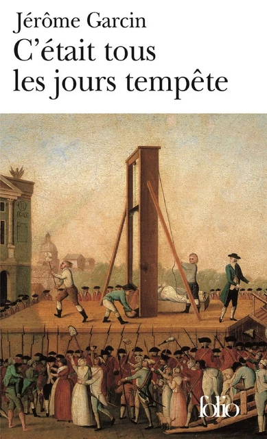 C'était tous les jours tempête - Jérôme Garcin - Editions Gallimard