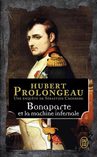 Bonaparte et la machine infernale - Hubert Prolongeau - J'ai Lu