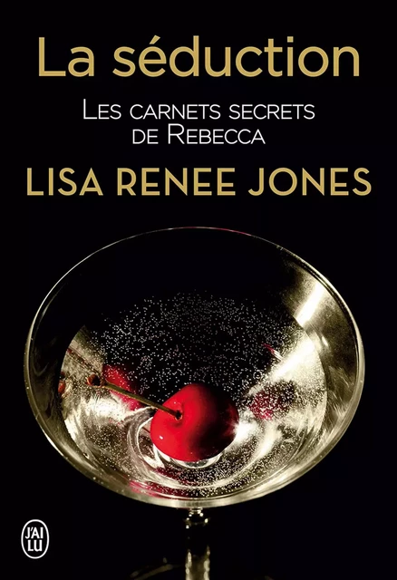 Les carnets secrets de Rebecca (Tome 1) - La séduction - Lisa Renee Jones - J'ai Lu