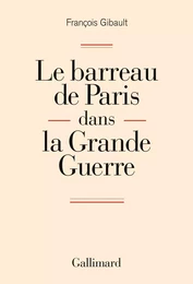 Le barreau de Paris dans la Grande Guerre