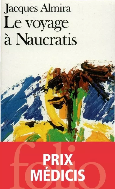 Le voyage à Naucratis - Jacques Almira - Editions Gallimard