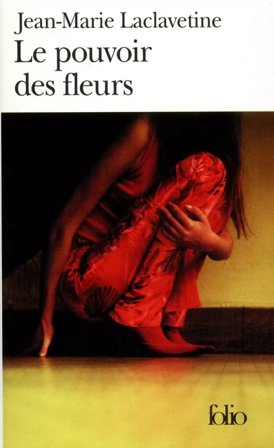 Le pouvoir des fleurs - Jean-Marie Laclavetine - Editions Gallimard