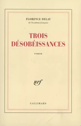 Trois désobéissances